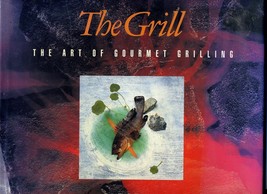 The GRILL The Art of Gourmet Grilling 1991 Hardcover - $9.90