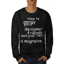 Wellcoda Annoying Designer Mens Sweatshirt, Funny Casual Pullover Jumper - £24.08 GBP+