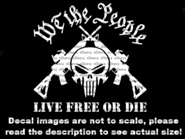 We The People Live Free Or Die Skull with Crossed ARs Decal US Made &amp; Seller - £5.30 GBP+