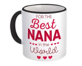 For the Best Nana in the World : Gift Mug Grandma Gigi Mimi Family Love - £12.81 GBP
