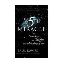 The Fifth Miracle: The Search for the Origin and Meaning of Life Paul Davies - $15.00