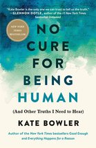 No Cure for Being Human: (And Other Truths I Need to Hear) [Paperback] B... - $14.06