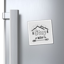 Custom Magnets: &quot;Stay Wild&quot; Nature-Inspired Design, Matte Finish, Strong... - £8.05 GBP+