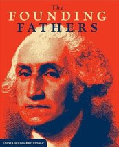 The Founding Fathers (Encyclopædia Britannica) [Hardcover] Britannica, EncyclopÃ - £7.35 GBP