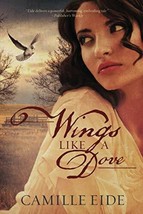 Wings Like a Dove [Paperback] Eide, Camille - £3.88 GBP