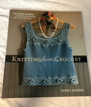 Knitting Loves Crochet: 22 Stylish Designs Patterns Candi Jensen Knit Book - £4.38 GBP