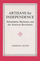 Artisans for Independence: Philadelphia Mechanics and the American Revolution [H - $27.72