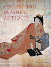 Collecting Japanese Antiques Perfect Collection Book in English Alistair... - £69.16 GBP