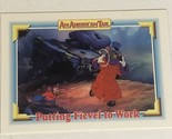 Fievel Goes West trading card Vintage #116 Putting Fievel To Work - $1.97