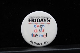 Vtg Fridays Button Pin Everyone Looks Forward To Even A Kid Like Me Alba... - $147.28 MXN