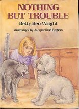Nothing but Trouble [Hardcover] Betty Ren Wright and Jacqueline Rogers - $4.68
