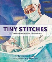 Tiny Stitches: The Life of Medical Pioneer Vivien Thomas by Gwendolyn Hooks - £6.99 GBP