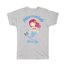 Mermaids Have More Fin : Gift T-Shirt Trend For Girls Teens - £19.65 GBP