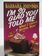 Vintage 1996 I&#39;m So Glad You Told Me What I Didn&#39;t Wanna Hear by Johnson Barbara - £4.01 GBP