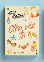 OTRA VEZ TU PT 1 DE LA SERIE &quot; TU &quot; - ALICE KELLEN - NUEVO EN ESPAÑOL EN... - £22.47 GBP