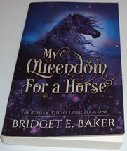 My Queendom for a Horse (The Russian Witch&#39;s Curse) Bridget E. Baker (Book NEW) - $18.00