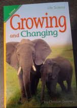 Life Science Softcover ~ Growing and Changing by Christian Downey - $5.94