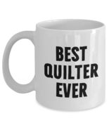 Quilter Gifts from Friends Best Quilter Ever Funny White Coffee Mug Birt... - $16.61+