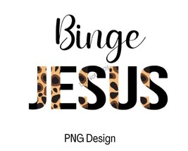 Binge Jesus Leopard print  png, inspirational png, digital download, sub... - £1.97 GBP