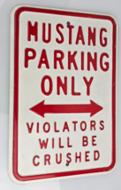 MUSTANG PARKING ONLY VIOLATORS WILL BE CRUSHED Antique Steel Sign Great ... - $1,476.09 MXN