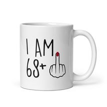 Funny 69 Year Old Gift Coffee Mug, I Am 68 Plus 1 Middle Finger For A 69th Birth - $17.57+