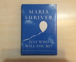 JUST WHO WILL YOU BE? by MARIA SHRIVER - Hardcover - FIRST EDITION - Fre... - £8.75 GBP