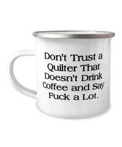 Reusable Quilter 12oz Camper Mug, Don&#39;t Trust a Quilter That Doesn&#39;t Drink Coffe - £15.78 GBP