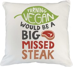 Turning Vegan Would Be A Big Missed Steak. Funny Pun Pillow Cover For Sister, Gi - £19.43 GBP+