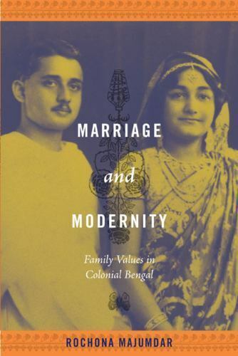 Marriage and Modernity : Family Values in Colonial Bengal by Rochona Maj... - $4.89