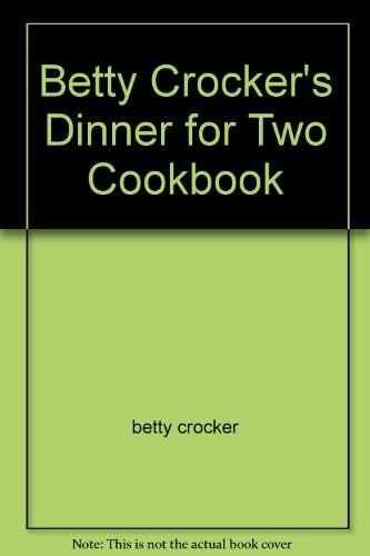 Betty Crocker's Dinner for Two Cookbook [Paperback] Betty Crocker - $2.97