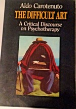The Difficult Art: Critical Discourse on Psychotherapy by Aldo Carotenut... - £5.53 GBP