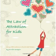 The law of Attraction for Kids Jennifer Quaggin - $16.00