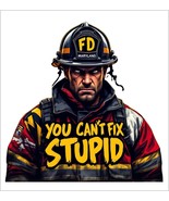 Firefighter Decal StickeMaryland Firefighter Can&#39;t Fix Stupid AI Generat... - $3.95+