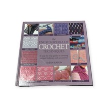 The Encyclopedia of Crochet Techniques Jan Eaton 2006 Guide For Crochet Fashion - $6.80