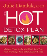 The Hot Detox Plan: Cleanse Your Body and Heal Your Gut with Warming, An... - $24.49