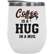 Coffee Is A Hug In A Tumbler. Caffeine Lover Expression And Love 12oz Insulated  - £22.14 GBP