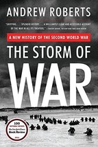 The Storm of War: A New History of the Second World War by Andrew Roberts (2012- - $22.81