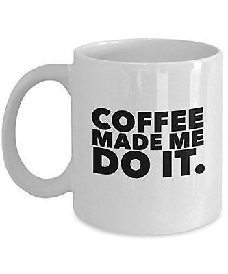 Coffee Made Me Do It - Coffee Mug - Funny Novelty Gift - 11 oz Tea Cup-White - £17.57 GBP