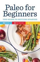 Paleo for Beginners: The Guide to Getting Started [Unknown Binding] - £3.36 GBP