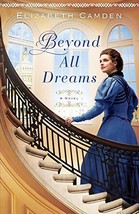 Beyond All Dreams [Paperback] Camden, Elizabeth - £6.17 GBP