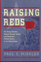 Raising Reds - Paul Mishler - Young Pioneers &amp; American Communist Summer Camps - $36.38