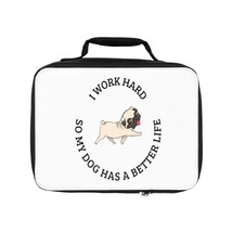 I work hard so my dog has a better life gift Lunch Bag - £37.64 GBP