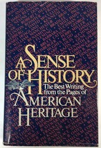 A Sense of History: The Best Writing from the Pages of American Heritage 1985 HC - £7.95 GBP