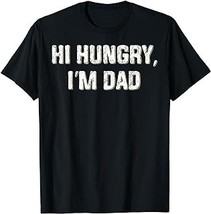 Hi Hungry, I&#39;m Dad Funny Father&#39;s Day Dad Joke T-Shirt - £12.59 GBP+
