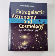 EXTRAGALACTIC ASTRONOMY AND COSMOLOGY: AN INTRODUCTION By Peter Schneider - $34.95