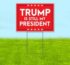 Trump Is Still My President 18x24 Yard Sign Corrugated Plastic Bandit Maga 2024 - £20.54 GBP+