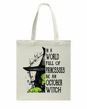 Funny Bags In A World Full Of Princesses Be An October Witch Canvas Bag 15&quot; - £15.78 GBP