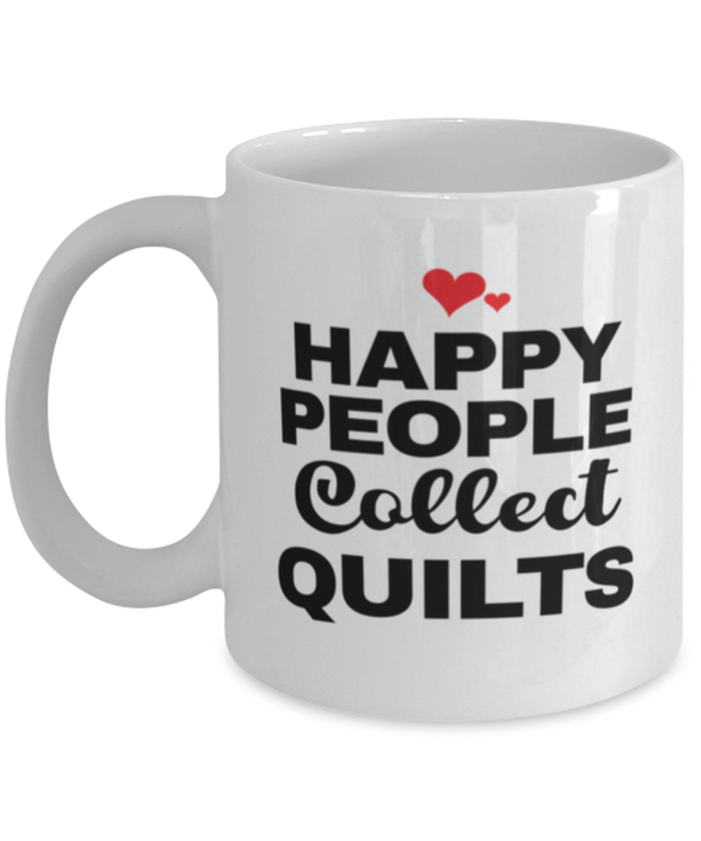 Primary image for Quilts Collector Coffee Mug - Happy People Collect - 11 oz Funny Tea Cup For 