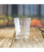 2oz In a World of Mere Mortals You Are a W W Shotglass LASER - $276.33 MXN