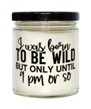 I Was Born To Be Wild But Only Until 9 Pm Or So,  vanilla candle. Model 60050  - £20.25 GBP